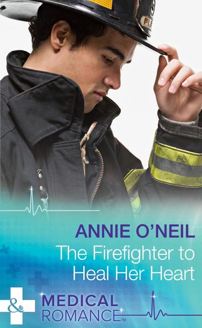 The Firefighter To Heal Her Heart | O'Neil Annie | Электронная книга #1