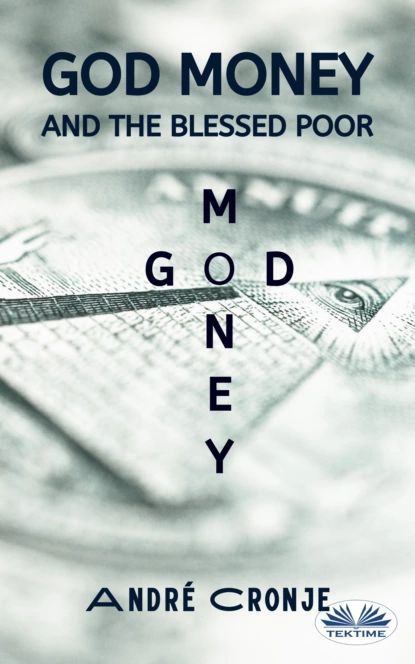 God Money And The Blessed Poor | Cronje André | Электронная книга #1