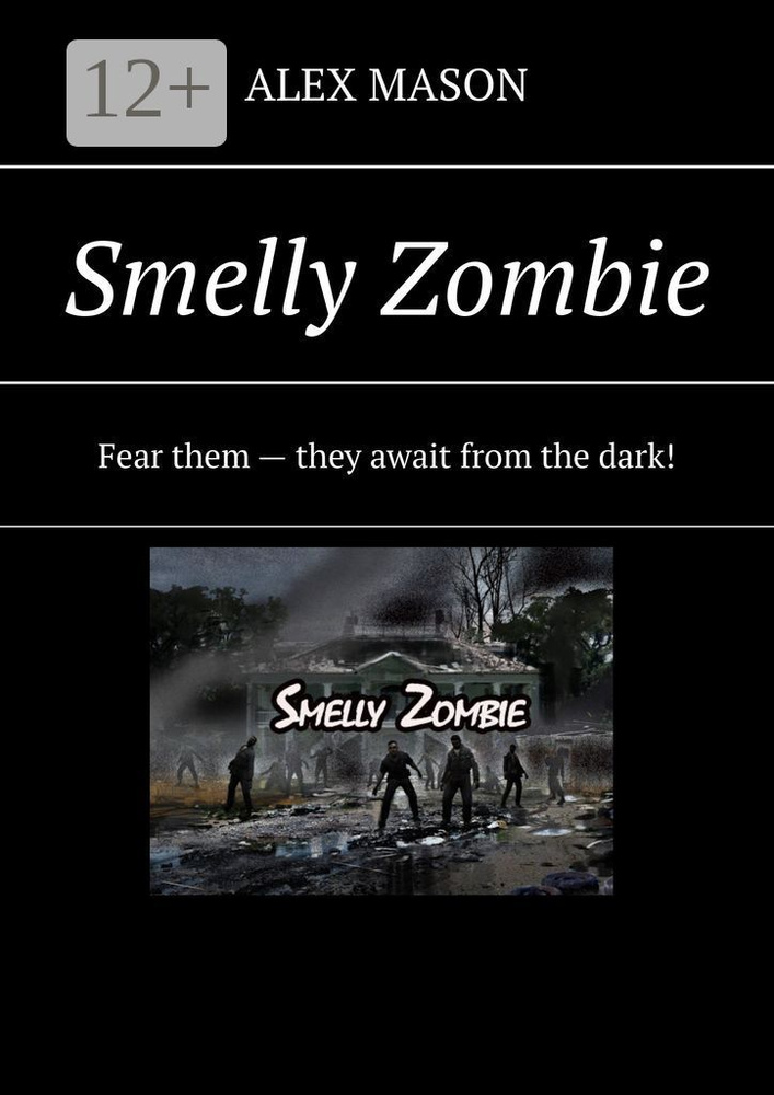 Smelly Zombie. Fear them - they await from the dark | MASON ALEX #1