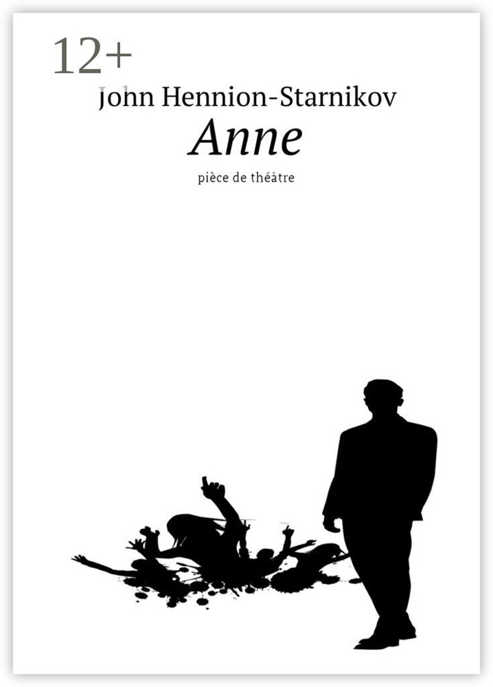 Anne. Pice de thtre | Hennion-Starnikov John #1