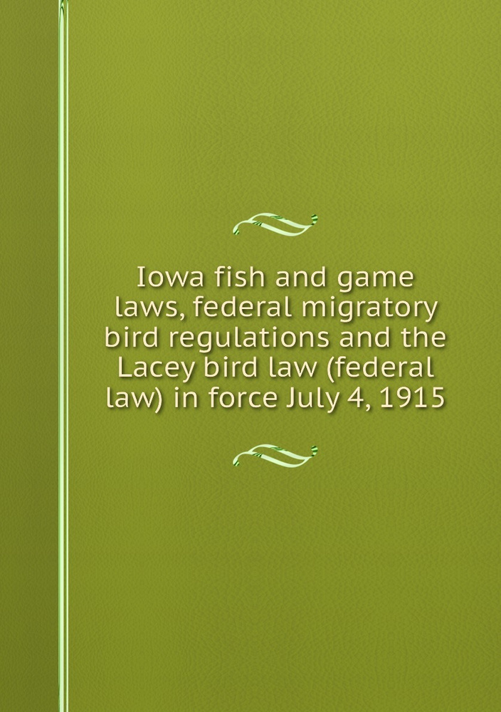 Iowa fish and game laws, federal migratory bird regulations and the