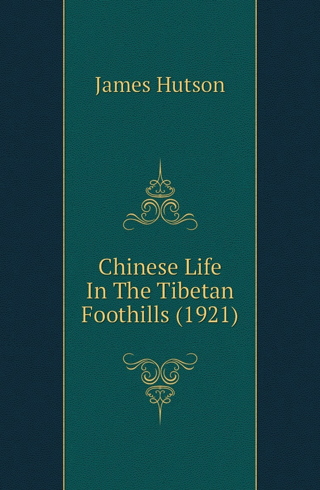 Chinese Life In The Tibetan Foothills (1921) #1