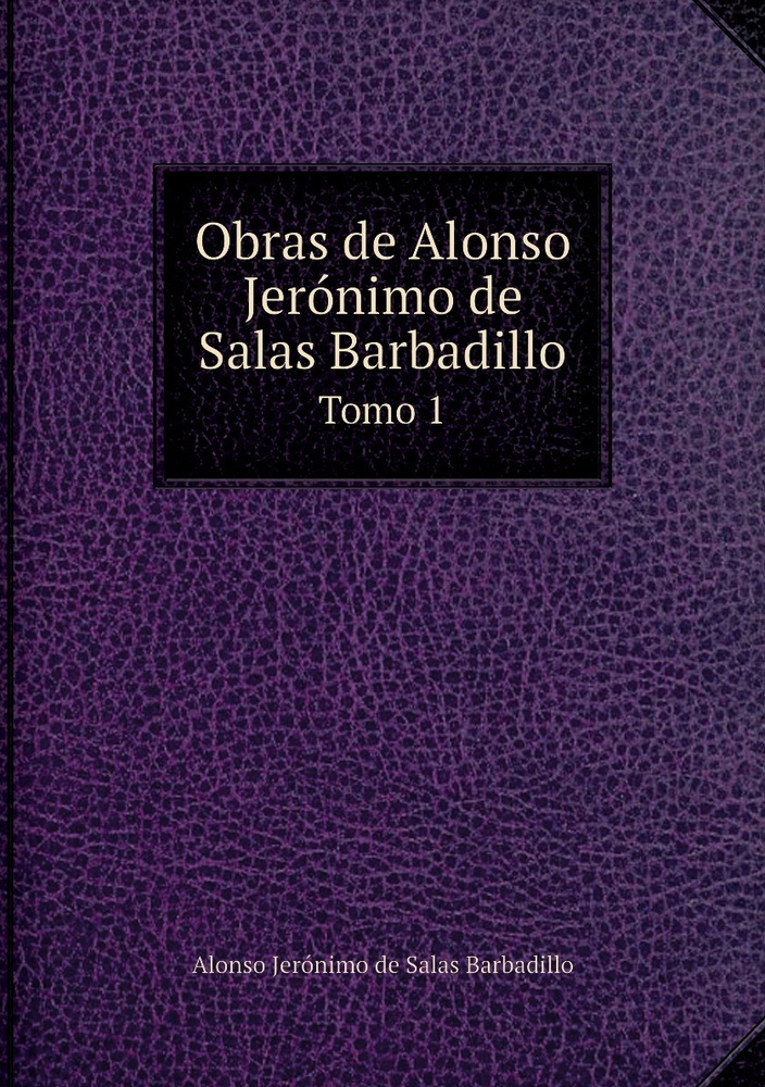 Obras de Alonso Jer.nimo de Salas Barbadillo. Tomo 1 #1