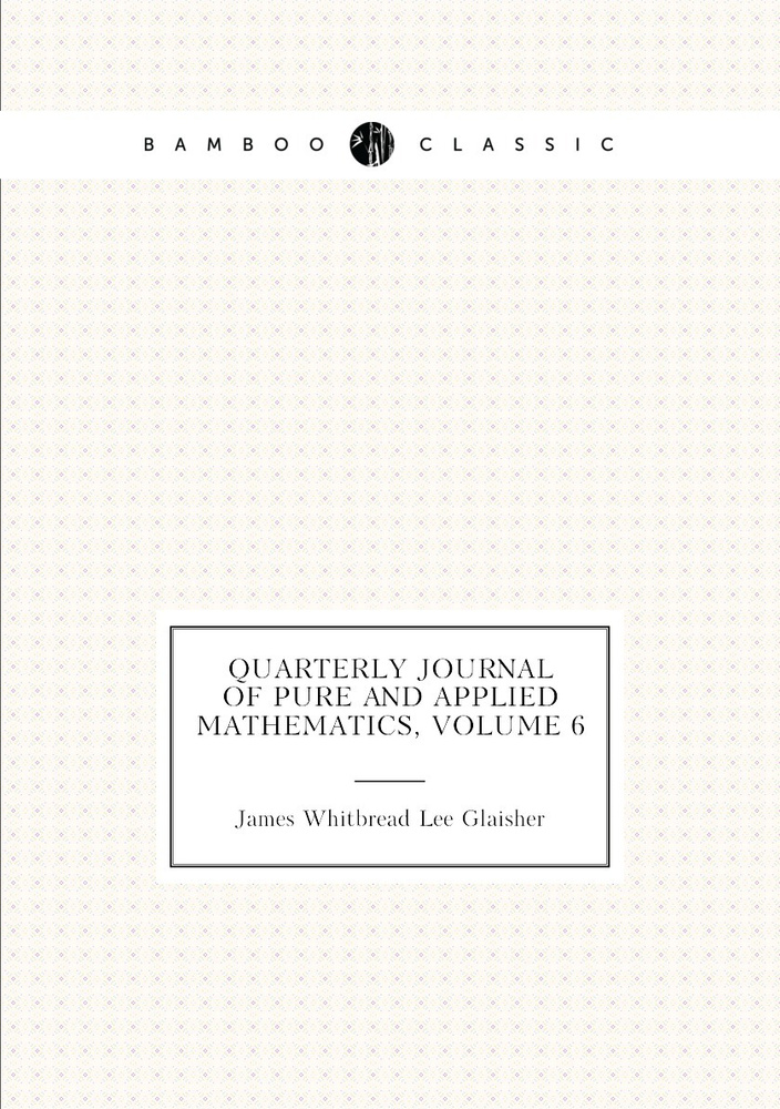 Quarterly Journal of Pure and Applied Mathematics, Volume 6 - купить с ...