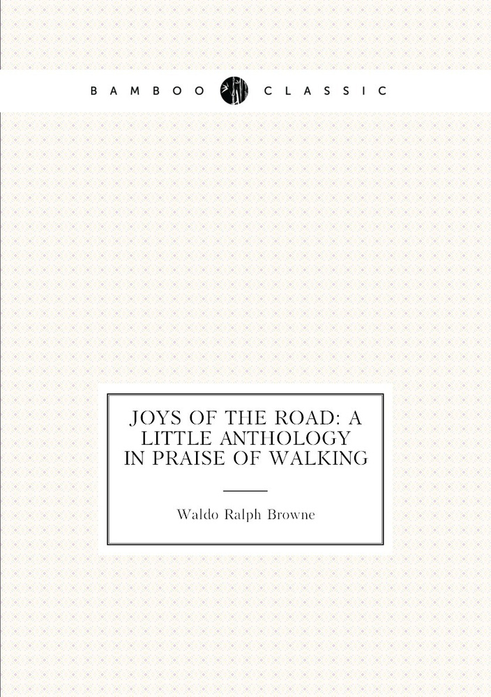 Joys of the Road: A Little Anthology in Praise of Walking #1