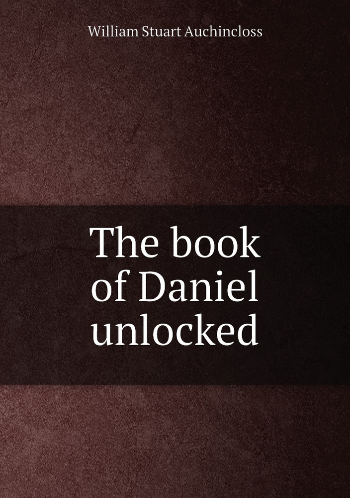 The book of Daniel unlocked #1