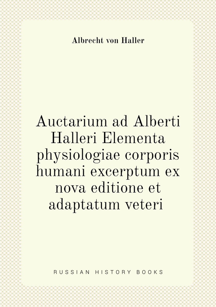 Auctarium ad Alberti Halleri Elementa physiologiae corporis humani