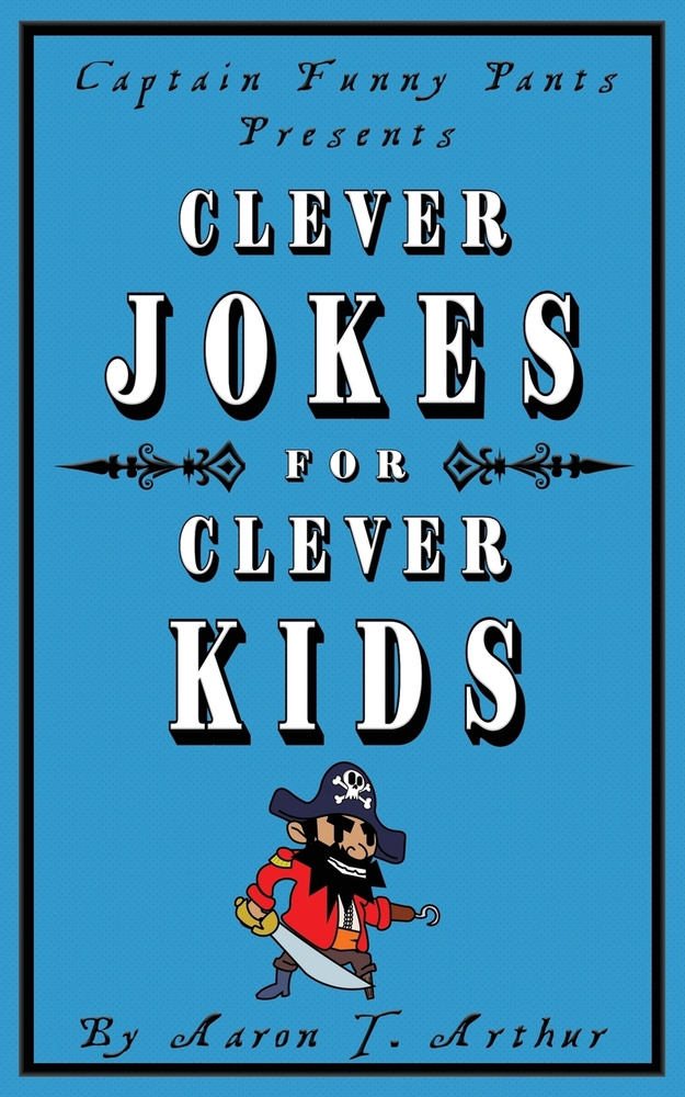 Captain Funny Pants Presents Clever Jokes for Clever Kids #1