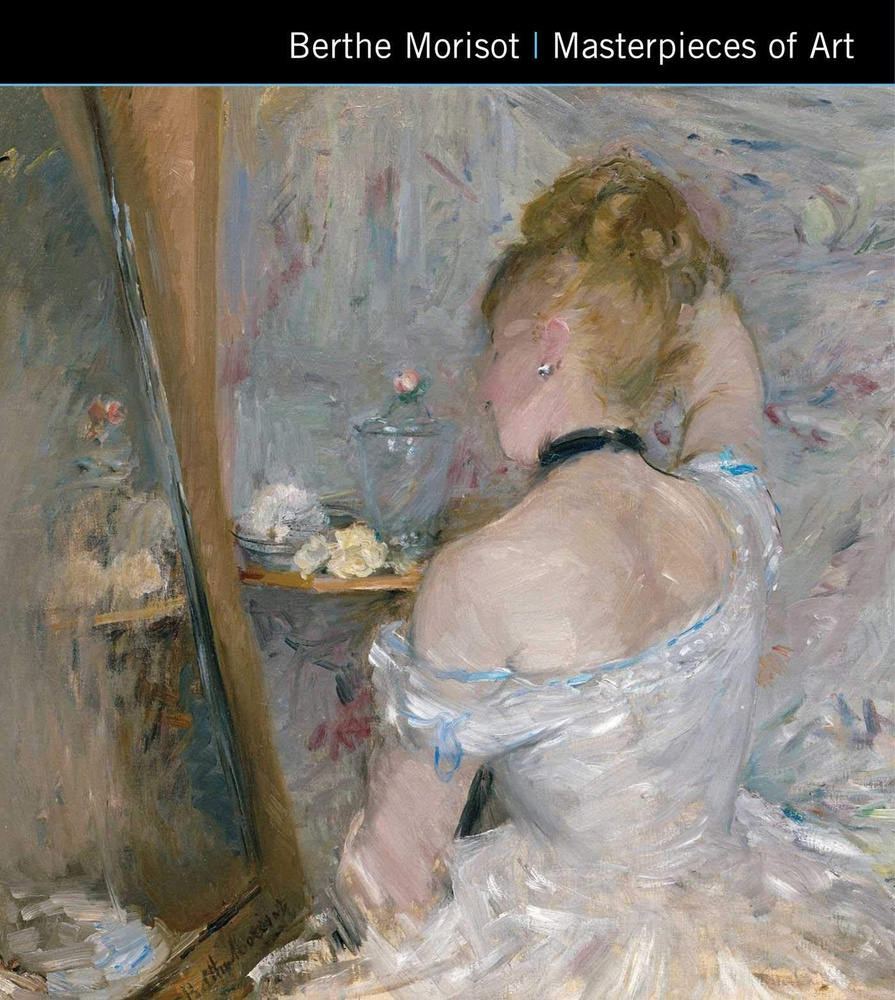 Berthe Morisot. Masterpieces of Art #1