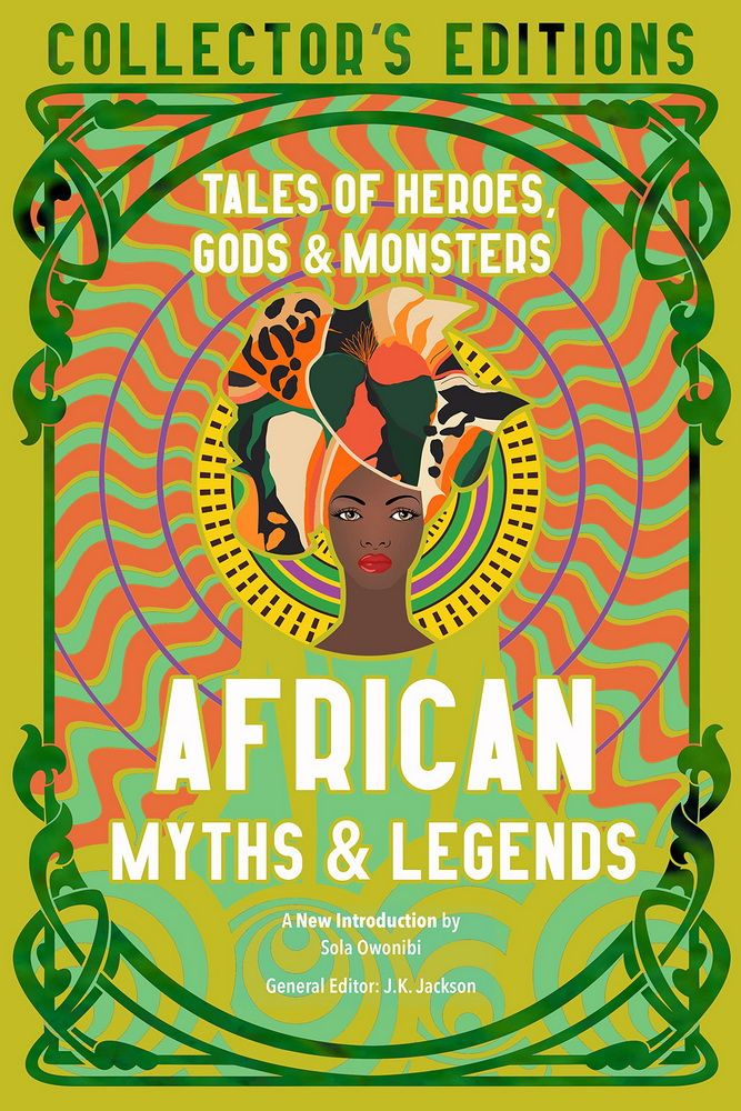 African Myths & Legends: Tales of Heroes, Gods & Monsters - купить с ...