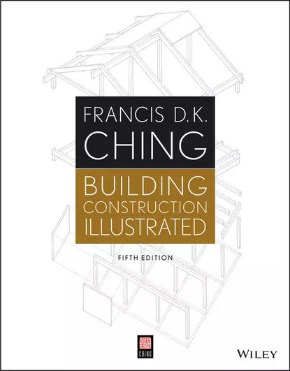 Building Construction Illustrated | Ching Francis D. K.