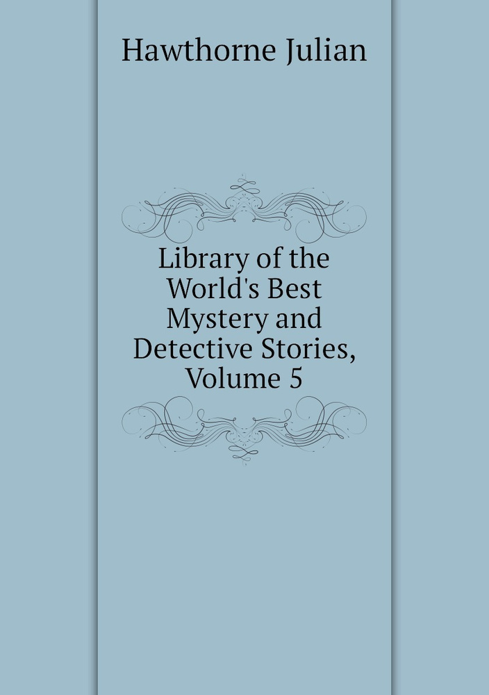 Library of the World's Best Mystery and Detective Stories, Volume 5