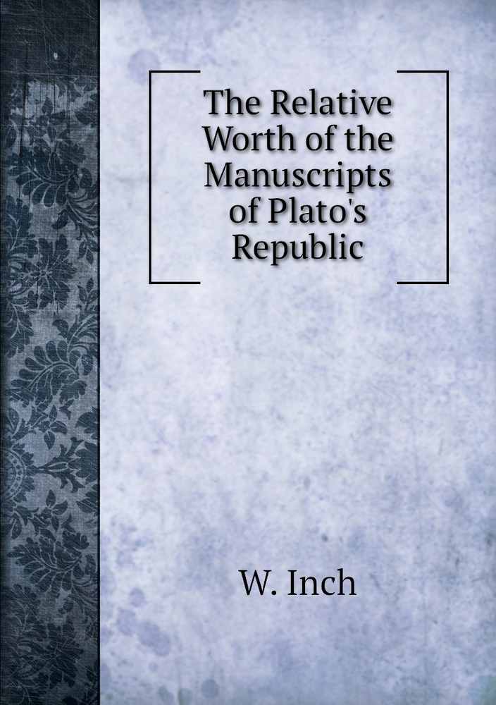 The Relative Worth of the Manuscripts of Plato's Republic #1