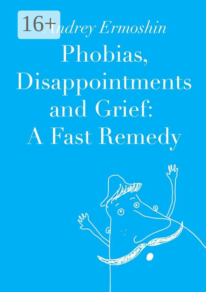 Phobias, Disappointments and Grief: A Fast Remedy | Ermoshin Andrey #1