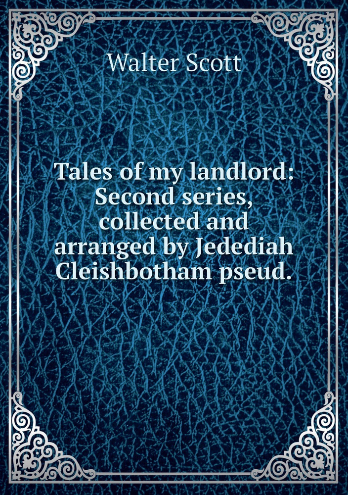 Tales of my landlord Second series, collected and arranged by Jedediah