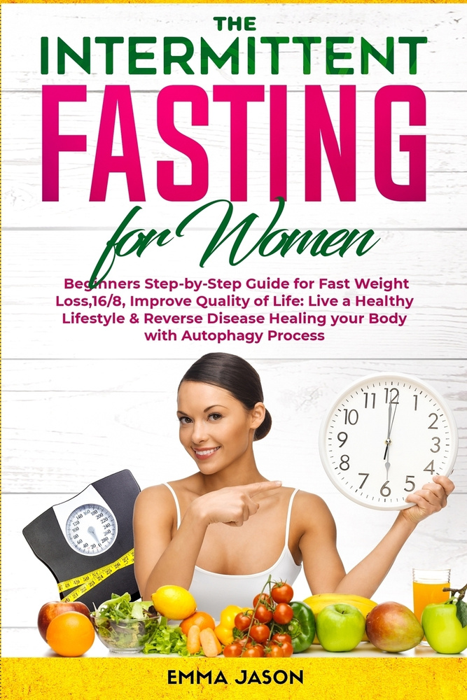 The Intermittent Fasting for Women. Beginners Step-by-Step Guide for ...