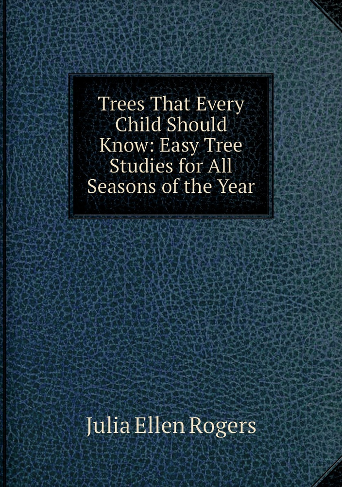 Tree Study Books Trees That Every Child Should Know: Easy Tree Studies for All Seasons ...