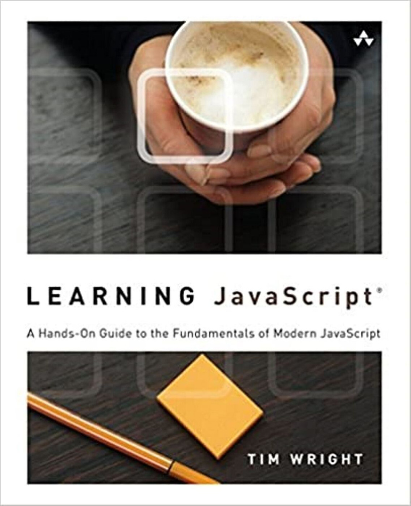 Learning JavaScript: A Hands-On Guide to the Fundamentals of Modern  JavaScript - купить с доставкой по выгодным ценам в интернет-магазине OZON  (254684452)