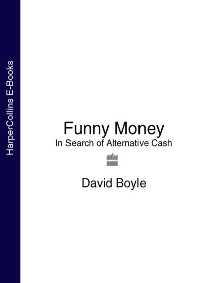 Funny Money: In Search of Alternative Cash | Boyle David | Электронная книга #1