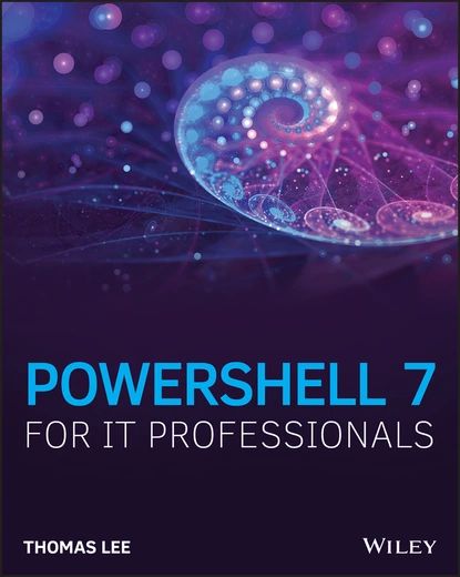 PowerShell 7 for IT Professionals | Lee Thomas Ward | Электронная книга ...