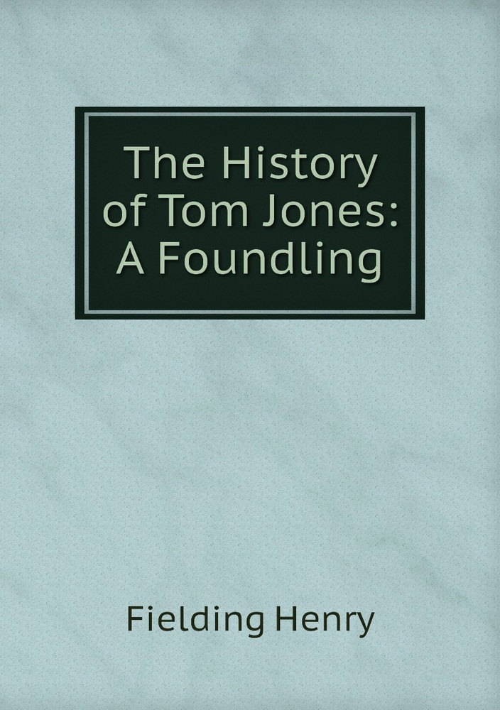 The History of Tom Jones: A Foundling | Fielding Henry - купить с ...