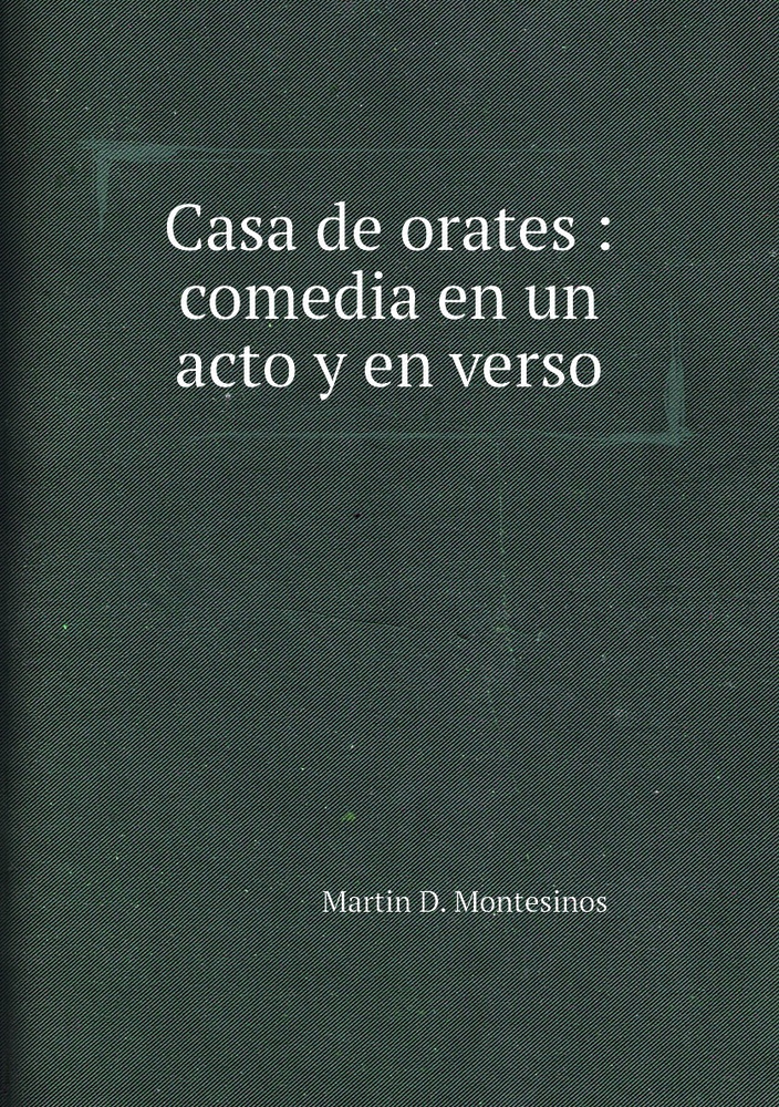 Casa de orates : comedia en un acto y en verso #1