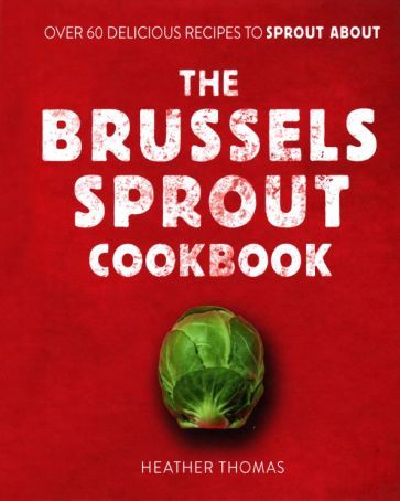 Heather Thomas - The Brussels Sprout Cookbook | Thomas Heather #1