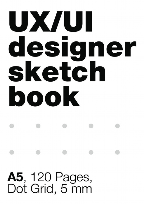 UI/UX Designer's SketchBook. A5, 80 Pages, Dot Grid. Блокнот в точку ...