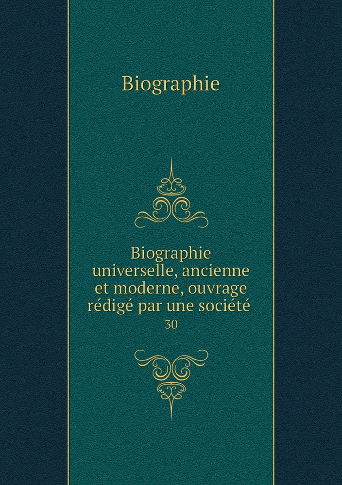 Biographie universelle, ancienne et moderne, ouvrage redige par une societe . 30 #1