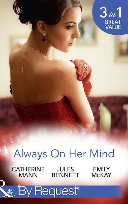 Always On Her Mind: Playing for Keeps / To Tame a Cowboy / All He Ever Wanted | McKay Emily, Mann Catherine #1